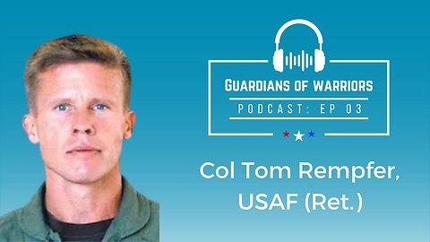 GoW Ep#3 - Colonel (Retired) Tom "Buzz" Rempfer