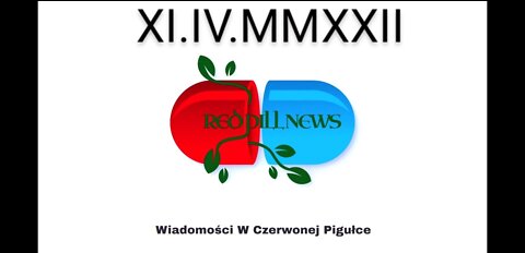 Red Pill News | Wiadomości W Czerwonej Pigułce 11.04.2022