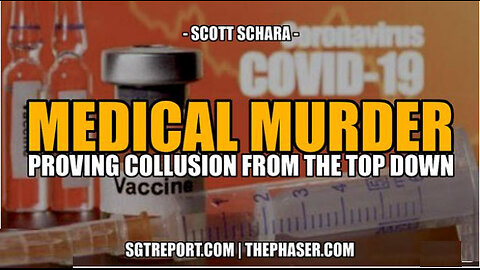 SGT REPORT -MEDICAL MURDER: PROVING COLLUSION FROM THE TOP DOWN -- Scott Schara