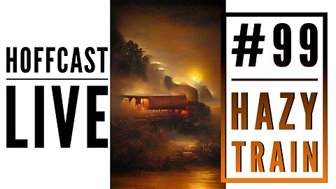 Hazy Train | Hoffcast LIVE #99