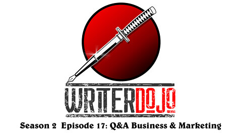 WriterDojo S2 Ep17: Q&A- Business and Marketing