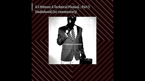 Corporate Cowboys Podcast - 4.5 Hitman: A Technical Manual... Part 5 [Audiobook] (w/ commentary)