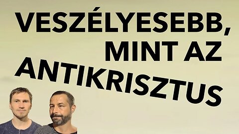 Veszélyesebb, mint az antikrisztus