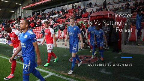 Live Match day Leicester City VS Nottingham Forest @22:00EPL