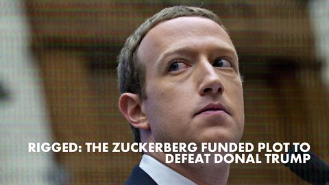 RIGGED: The Zuckerberg Funded Plot to Defeat Donald Trump | Replay Link In Description