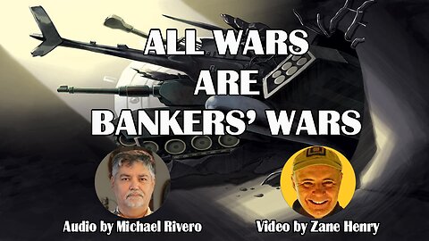 2013 Documentary, All Wars Are Bankers Wars | Michael Rivero |Video by Zane Henry