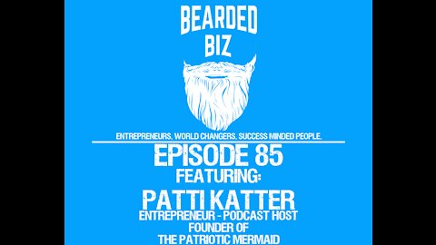 Ep. 85 - Patti Katter - Entrepreneur - Talk Show Personality - Founder of The Patriotic Mermaid