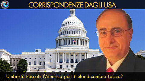 Umberto Pascali: l'America post Nuland cambia faccia?