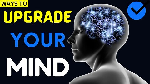 Ways To Upgrade Your Mental Health | Upgrade Your Mind | Ways To Improve Mind | Self Improvement
