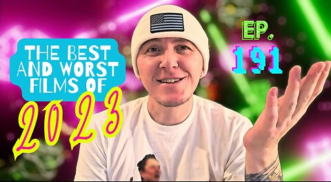 Ep. 191 The BEST and WORST Films of 2023