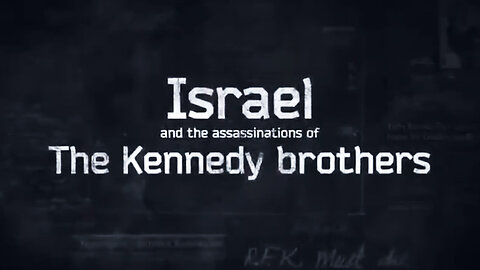 Israel and the assassinations of The Kennedy Brothers