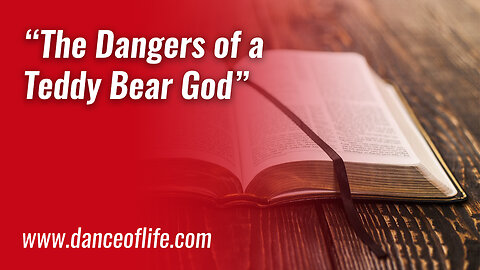 The Dangers of a Teddy Bear God