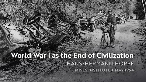 World War I as the End of Civilization | Hans-Hermann Hoppe (1994)