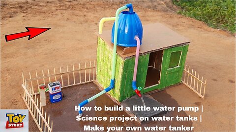 How to build a little water pump | Science project on water tanks | Make your own water tanker