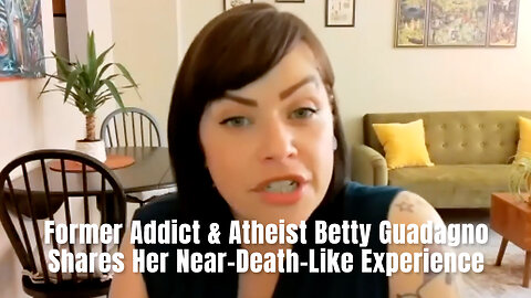 Former Addict & Atheist Betty Guadagno Shares Her Near-Death-Like Experience