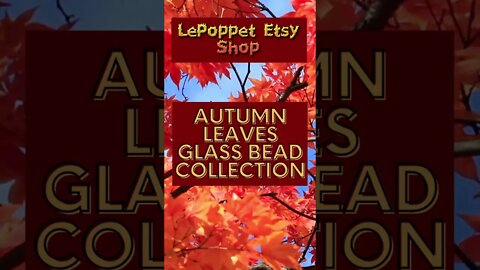 Lampwork Glass Beads: Autumn Leaf Collection in my Etsy Shop!