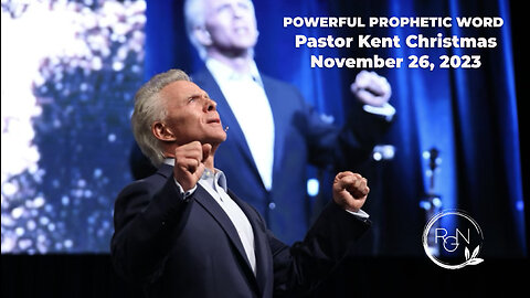 Pastor Kent Christmas | Powerful Prophetic Word | November 26, 2023