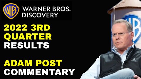 Warner Bros. Discovery, Inc. Reports Third-Quarter 2022 Earnings Results w/ADAM POST Commentary!