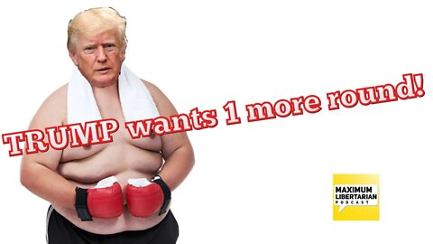 Trump wants 1 more round!