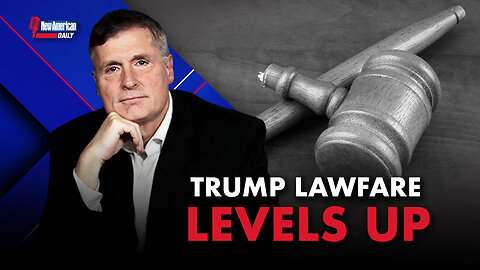 New American Daily | Trump Lawfare Levels Up
