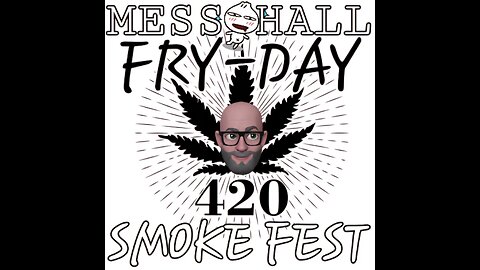MESS HALL FRY-DAY NIGHT 420 CELEBRATORY COUNTDOWN