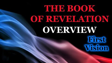 The Book of Revelation Overview: First Vision [cf. Rev. 1:9-20]