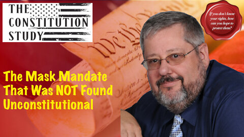 316 - The Mask Mandate That Was NOT Found Unconstitutional