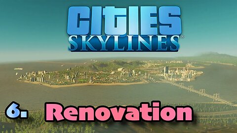 6. Renovation | Cities Skylines | LIVE | Let's Play