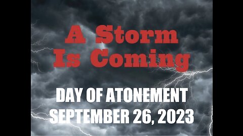 A STORM IS COMING!!! DAY OF ATONEMENT - SEPTEMBER 26, 2023
