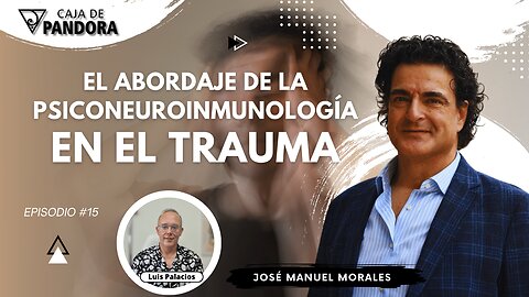 EL ABORDAJE DE LA PSICONEUROINMUNOLOGÍA EN EL TRAUMA con José Manuel Morales