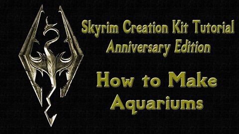 Skyrim AE Creation Kit Tutorial - How To Build Aquariums