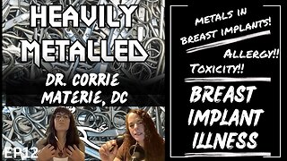 EP12 - Metal Allergies & Breast Implant Illness w/Dr. Corrie Materie, DC