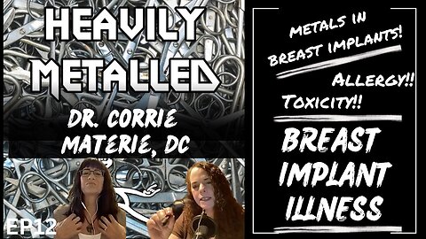 EP12 - Metal Allergies & Breast Implant Illness w/Dr. Corrie Materie, DC