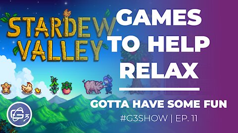 GAMES TO HELP RELAX - G3 Show EP. 11