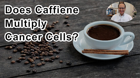 Does Caffiene Multiply Cancer Cells? - Keith Block, MD