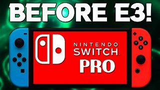 Nintendo Switch Pro will be announced BEFORE E3 and release THIS YEAR! (Rumor)