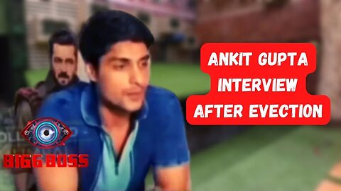 Ankit Gupta Interview After Evection