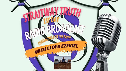 Straitway Truth 1st Day Radio Broadcast with Elder Ezekiel 2023-11-12 | Contending For The Faith |