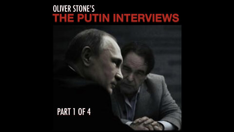 OLIVER STONE’S “THE PUTIN INTERVIEWS” - PART 1 (2017)