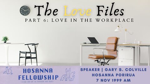 The Love Files, Part 6: Love In The Workplace (Gary Colville) | Hosanna Porirua