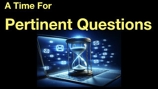 The Time for Pertinent Questions