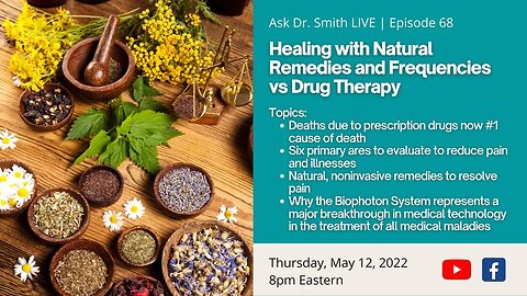 Ask Dr. Smith Live - Healing with Natural Remedies and Frequencies vs Drug Therapy