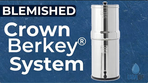 Blemished Crown Berkey® (6 gallons), USA Berkey Filters