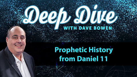 Prophetic HISTORY from DANIEL 11 | Teacher: Dave Bowen