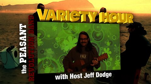 The Peasant Revolution Band Variety Hour with Jeff Dodge (S6 Ep 12) LIVE!