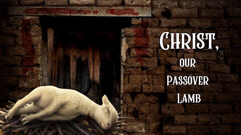 Christ, Our Passover Lamb