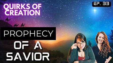 Prophecy of a Savior - Quirks of Creation Ep. 33