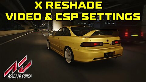 X Reshade + My Video & CSP Graphic Settings for Assetto Corsa