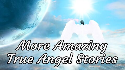 True Angel Stories Proofing that Angels are All Around Us!