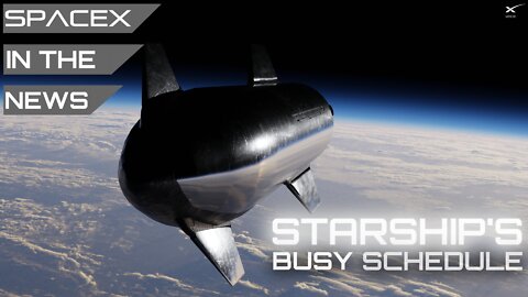 SpaceX Starship Tasked with Multiple Orbital Missions - What to Expect